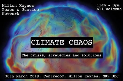 Climate Chaos 30 March 2019 Centrecom Milton Keynes